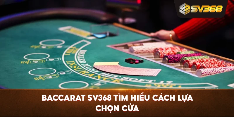 Baccarat SV368 tìm hiểu cách lựa chọn cửa