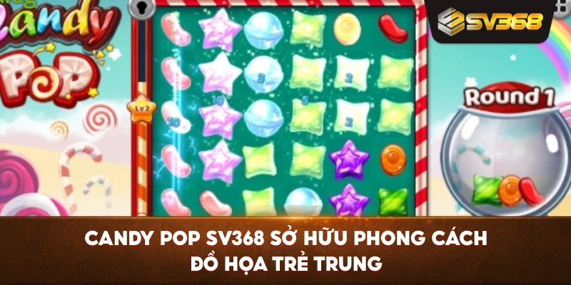 Candy Pop SV368 sở hữu phong cách đồ họa trẻ trung