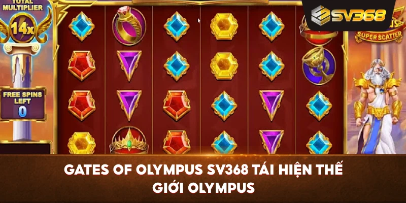 Gates Of Olympus SV368 tái hiện thế giới Olympus