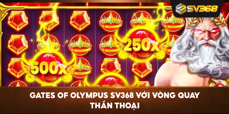 Gates Of Olympus SV368 với vòng quay thần thoại