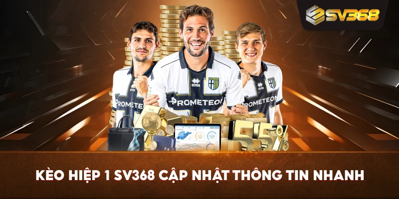 Kèo Hiệp 1 SV368 cập nhật thông tin nhanh