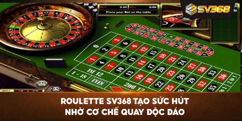 Roulette SV368 tạo sức hút nhờ cơ chế quay độc đáo