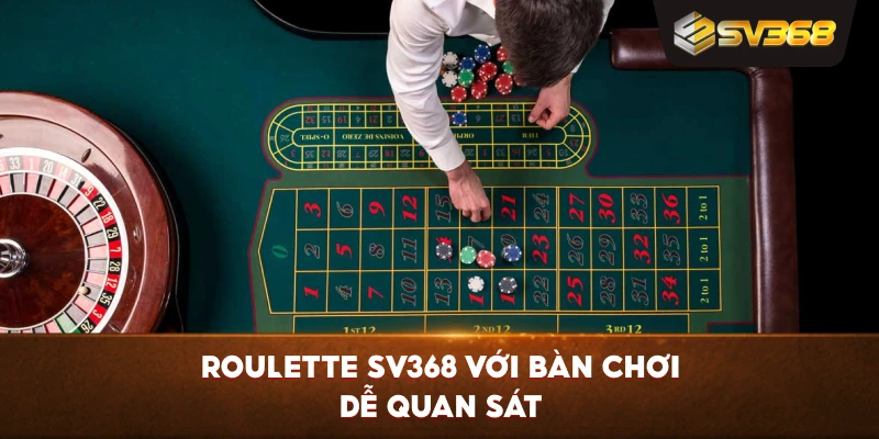Roulette SV368 với bàn chơi dễ quan sát