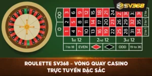 Roulette SV368 – Vòng quay casino trực tuyến đặc sắc