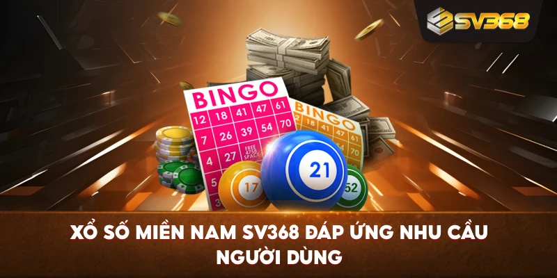 Xổ Số Miền Nam SV368 đáp ứng nhu cầu người dùng
