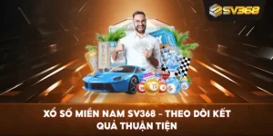 Xổ Số Miền Nam SV368 – Theo dõi kết quả thuận tiện