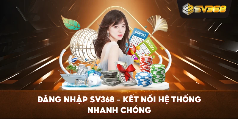 Đăng Nhập SV368 – Kết nối hệ thống nhanh chóng