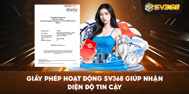Giấy Phép Hoạt Động SV368 giúp nhận diện độ tin cậy