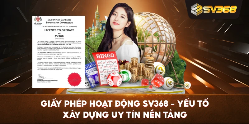 Giấy Phép Hoạt Động SV368 – Yếu tố xây dựng uy tín nền tảng