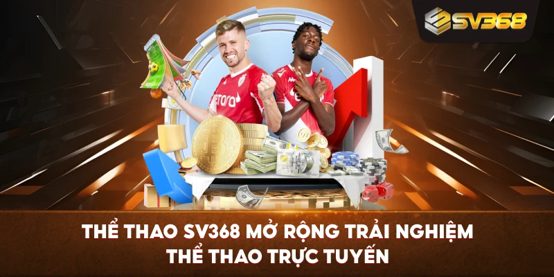 Thể Thao SV368 mở rộng trải nghiệm thể thao trực tuyến