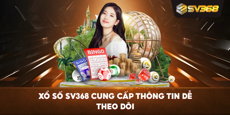 Xổ Số SV368 cung cấp thông tin dễ theo dõi