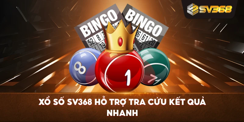 Xổ Số SV368 hỗ trợ tra cứu kết quả nhanh